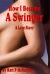 How I Became A Swinger, A Love Story by Matt P McMurphy