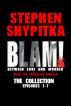 BLAM! The Collection Episodes 1-7 by Stephen Shypitka