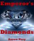 Emperor's Diamonds by Aaron Pery