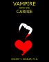 Vampire   Part One: Carrie by Vincent T Deabler