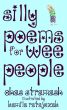 Silly Poems for Wee People by Chas Stramash