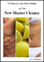 Cover for '10 Ways to Lose MORE Weight on The New Master Cleanse'