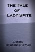 The Tale of Lady Spite by Brent Knowles
