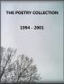 THE POETRY COLLECTION - 1994 - 2001 by Monica P