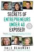 Secrets of Entrepreneurs Under 40 Exposed! by Dale Beaumont