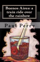Cover for 'Buenos Aires: a train ride over the rainbow'