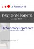 A Summary of: Decision Points (By George W. Bush New York: Crown Publishers, 2010) by The Summary Report