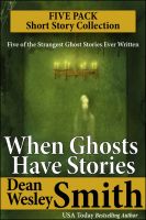 Cover for 'When Ghosts Have Stories: A Collection'