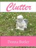 Clutter by Donna Butler