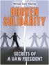 Broken Solidarityâ€”Secrets of a UAW President by William Cory Stanley