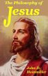 The Philosophy of Jesus by John Heinmiller