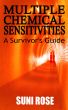 Multiple Chemical Sensitivities--A Survivor's Guide by Suni Rose