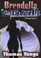 Cover for 'Brendella and the Trouble With Crystal Balls'
