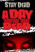 Stay Dead: A Day With The Dead by Steve Wands