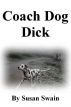 Coach Dog Dick by Susan Swain