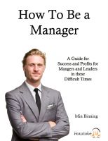 Cover for 'How to be a Manager : A guide for success and profits for managers and leaders in these difficult times'