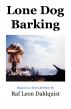 Lone Dog Barking by Raf Leon Dahlquist