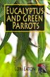 Eucalyptus and Green Parrots by Lori Eaton