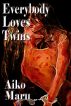 Everybody Loves Twins. by Aiko Maru