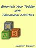 Entertain Your Toddlers with Educational Activities by Jennifer Stewart