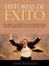 Historias de Ã‰xito - Descubre los secretos de las empresas que pueden inspirarte a llegar aun mÃ¡s lejos by Josue Rodriguez