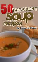 50 Decadent Soup Recipes cover
