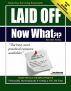 Laid Off Now What?!? Thriving Financially through Unemployment by Laura D Lewis