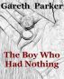 The Boy Who Had Nothing by Gareth Parker