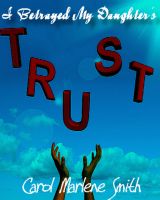Cover for 'I Betrayed My Daughter's Trust'