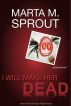 I Will Make Her Dead by Marta M. Sprout