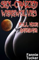 Cover for 'Sex-Crazed Werewolves: Full Moon Gangbang'