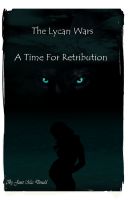Cover for 'The Lycan Wars: A Time For Retribution'