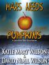 Mars Needs Pumpkins - A Crossroad Press Early Reader by Katie Mary Wilson