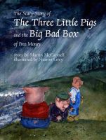 Cover for 'The Scary Story of the Three Little Pigs and the Big Bad Box of Free Money'