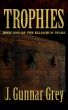 Trophies by J. Gunnar Grey