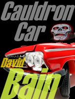 Cover for 'Cauldron Car: A High Octane Horror Grindhouse Novelette'