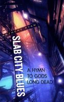 Cover for 'Slab City Blues: A Hymn to Gods Long Dead'