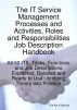 The IT Service Management Processes and Activities, Roles and Responsibilities Job Description Handbook: All 52 ITIL Tasks, Functions and Job Descriptions Explained, Detailed and Ready to Use â€“ Bringing Theory into Practice by  