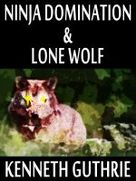 Cover for 'Ninja Domination and Lone Wolf (Two Story Pack)'