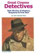 Great Cinema Detectives: Best Movies of Mystery, Suspense & Film Noir by John Howard Reid