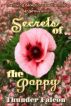Secrets of the Poppy by Thunder Falcon