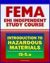 21st Century FEMA Study Course: An Introduction to Hazardous Materials (IS-5.a) - Government Roles, Toxic Chemicals as WMD, Materials Safety Data Sheet, Regulations, Human Health by Progressive Management