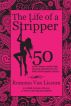 The Life of a Stripper. 50 Exotic Dancers Confess Their Personal Experiences in the Adult Entertainment Industry by Romana Van Lissum