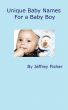 Unique Baby Names for a Baby Boy by Jeffrey Fisher