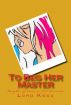 To Beg Her Master: Knights of Came-a-Lot Presents: by Lord Koga