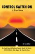 Control Switch On - A True Story of the World's Most Powerful Man by Ira Teller Esq., Pharm.D.