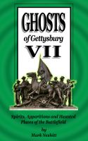Cover for 'Ghosts of Gettysburg VII: Spirits, Apparitions and Haunted Places on the Battlefield'