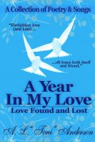 Cover for 'A Year in My Love: Love Found and Lost'