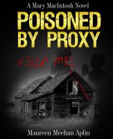 Cover for 'Poisoned by Proxy, a Mary MacIntosh novel'