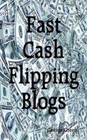 Cover for 'Fast Cash Flipping Blogs'
